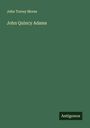 John Torrey Morse: John Quincy Adams, Buch
