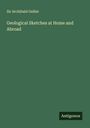 Archibald Geikie: Geological Sketches at Home and Abroad, Buch