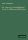 Edwin James Houston: The Elements of Natural Philosophy. For the Use of Schools and Academies, Buch