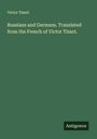 Victor Tissot: Russians and Germans. Translated from the French of Victor Tissot., Buch