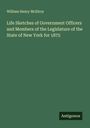 William Henry McElroy: Life Sketches of Government Officers and Members of the Legislature of the State of New York for 1875, Buch