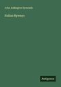 John Addington Symonds: Italian Byways, Buch