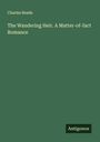 Charles Reade: The Wandering Heir. A Matter-of-fact Romance, Buch