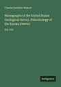 Charles Doolittle Walcott: Monographs of the United States Geological Survey. Paleontology of the Eureka District, Buch