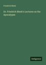 Friedrich Bleek: Dr. Friedrich Bleek's Lectures on the Apocalypse, Buch