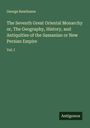 George Rawlinson: The Seventh Great Oriental Monarchy or, The Geography, History, and Antiquities of the Sassanian or New Persian Empire, Buch