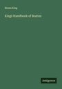 Moses King: King¿ Handbook of Boston, Buch