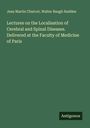 Jean Martin Charcot: Lectures on the Localisation of Cerebral and Spinal Diseases. Delivered at the Faculty of Medicine of Paris, Buch