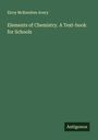 Elroy Mckendree Avery: Elements of Chemistry. A Text-book for Schools, Buch