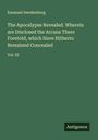 Emanuel Swedenborg: The Apocalypse Revealed. Wherein are Disclosed the Arcana There Foretold, which Have Hitherto Remained Concealed, Buch