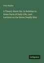 Orby Shipley: A Theory About Sin. In Relation to Some Facts of Daily Life, Lent Lectures on the Seven Deadly Sins, Buch
