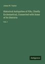 James W. Taylor: Historical Antiquities of Fife, Chiefly Ecclesiastical, Connected with Some of its Districts, Buch