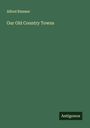 Alfred Rimmer: Our Old Country Towns, Buch