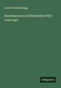 Josiah Thomas Slugg: Reminiscences of Manchester Fifty Years Ago, Buch