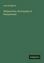 John Stoughton: William Penn, the Founder of Pennsylvania, Buch