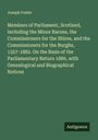 Joseph Foster: Members of Parliament, Scotland, Including the Minor Barons, the Commissioners for the Shires, and the Commissioners for the Burghs, 1357-1882. On the Basis of the Parliamentary Return 1880, with Genealogical and Biographical Notices, Buch