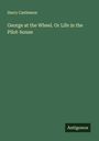 Harry Castlemon: George at the Wheel. Or Life in the Pilot-house, Buch