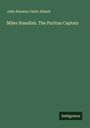 John Stevens Cabot Abbott: Miles Standish. The Puritan Captain, Buch