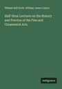 William Bell Scott: Half-Hour Lectures on the History and Practice of the Fine and Ornamental Arts, Buch