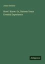 James Swisher: How I Know. Or, Sixteen Years Evenful Experience, Buch
