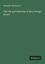 Alexander Mackenzie: The Life and Speeches of Hon. George Brown, Buch