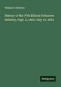 William H. Bentley: History of the 77th Illinois Volunteer Infantry, Sept. 2, 1862-July 10, 1865, Buch