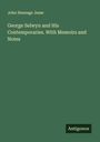 John Heneage Jesse: George Selwyn and His Contemporaries. With Memoirs and Notes, Buch