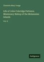 Charlotte Mary Yonge: Life of John Coleridge Patteson. Missionary Bishop of the Melanesian Islands, Buch