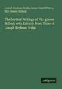 Joseph Rodman Drake: The Poetical Writings of Fitz-greene Halleck with Extracts from Those of Joseph Rodman Drake, Buch