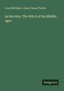Jules Michelet: La Sorcière: The Witch of the Middle Ages, Buch