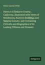 Harry Laurenz Wells: History of Siskiyou County, California. Illustrated with Views of Residences, Business Buildings and Natural Scenery, and Containing Portraits and Biographies of its Leading Citizens and Pioneers, Buch