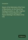 Anonymous: Report of the Selectmen of the Town of Manchester, for the Fiscal Year Ending December 31, 1881, Together with Other Annual Reports and Papers Relating to the Affairs of the City, Buch