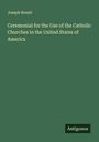 Joseph Rosati: Ceremonial for the Use of the Catholic Churches in the United States of America, Buch