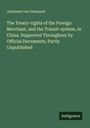 Johannes Von Gumpach: The Treaty-rights of the Foreign Merchant, and the Transit-system, in China. Supported Throughout by Official Documents, Partly Unpublished, Buch