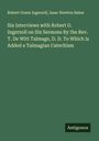 Robert Green Ingersoll: Six Interviews with Robert G. Ingersoll on Six Sermons By the Rev. T. De Witt Talmage, D. D. To Which is Added a Talmagian Catechism, Buch