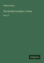 William Morris: The Earthly Paradise. A Poem, Buch