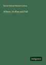 Baron Edward Bulwer Lytton: Athens. Its Rise and Fall, Buch