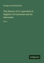 George Jacob Holyoake: The History of Co-operation in England. Its Literature and its Advocates, Buch