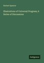 Herbert Spencer: Illustrations of Universal Progress; A Series of Discussions, Buch
