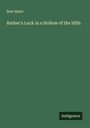 Bret Harte: Barker's Luck in a Hollow of the Hills, Buch