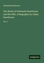 Nathaniel Hawthorne: The Works of Nathaniel Hawthorne and His Wife. A Biography by Julian Hawthorne, Buch