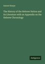 Samuel Sharpe: The History of the Hebrew Nation and its Literature with an Appendix on the Hebrew Chronology, Buch
