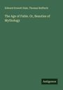Edward Everett Hale: The Age of Fable. Or, Beauties of Mythology, Buch