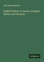 John Sherren Brewer: English Studies. Or, Essays in English History and Literature, Buch