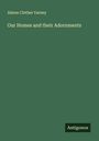Almon Clother Varney: Our Homes and their Adornments, Buch