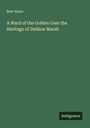 Bret Harte: A Ward of the Golden Gate the Heritage of Dedlow Marsh, Buch