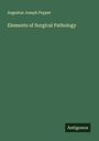 Augustus Joseph Pepper: Elements of Surgical Pathology, Buch