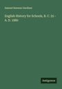 Samuel Rawson Gardiner: English History for Schools, B. C. 55 - A. D. 1880, Buch