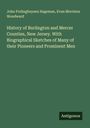 John Frelinghuysen Hageman: History of Burlington and Mercer Counties, New Jersey. With Biographical Sketches of Many of their Pioneers and Prominent Men, Buch