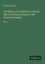 François Guizot: The History of Civilization, from the Fall of the Roman Empire to the French Revolution, Buch